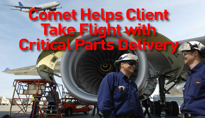 Comet Helps Client Take Flight With Critical Parts Delivery